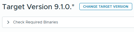 VCF 업그레이드 화면 조각으로, Target Version 9.1.0과 Change Target Version, Check Required Binaries가 표시됨.